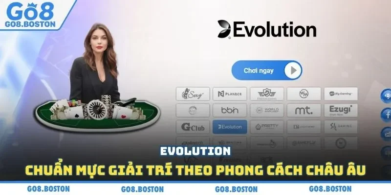 Evolution – Chuẩn mực giải trí theo phong cách châu Âu