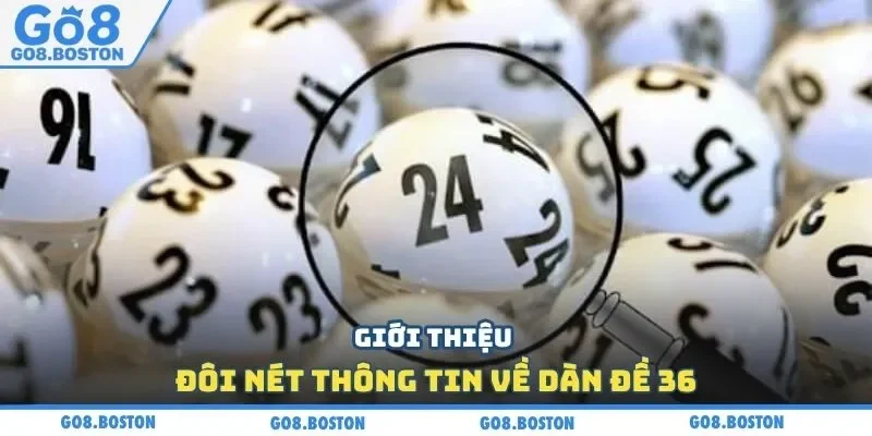 Giới thiệu đôi nét thông tin về dàn đề 36
