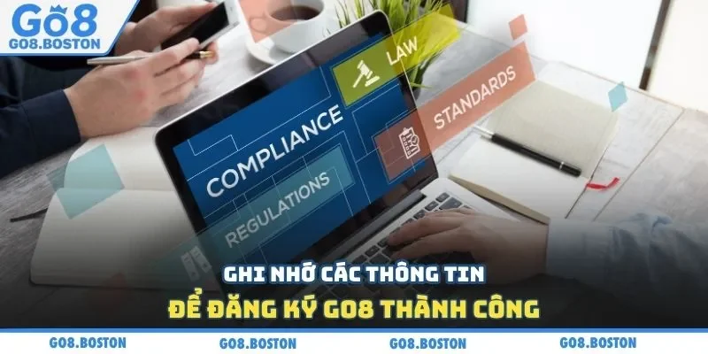 Ghi nhớ các thông tin để đăng ký GO8 thành công