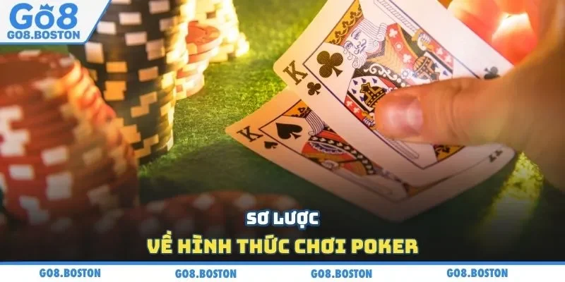 Sơ lược về hình thức chơi Poker