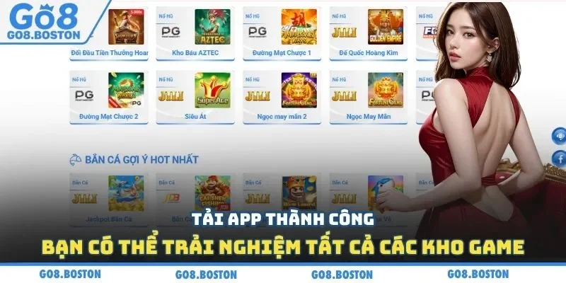 Tải app thành công bạn có thể trải nghiệm tất cả các kho game